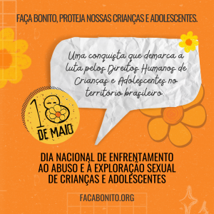 Uma conquista que demarca a luta pelos Direitos Humanos de Crianças e Adolescentes no território brasileiro!